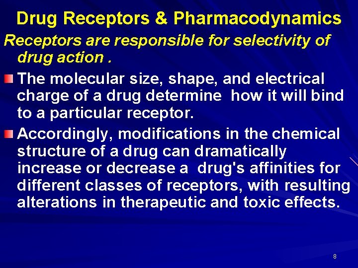 Drug Receptors & Pharmacodynamics Receptors are responsible for selectivity of drug action. The molecular