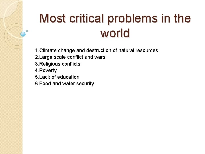 Most critical problems in the world 1. Climate change and destruction of natural resources