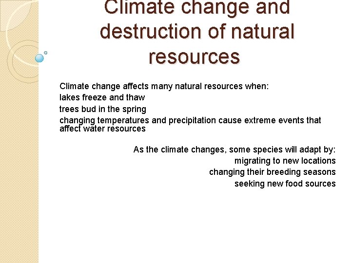 Climate change and destruction of natural resources Climate change affects many natural resources when: