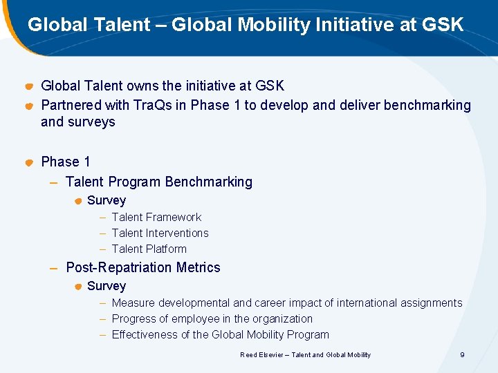 Global Talent – Global Mobility Initiative at GSK Global Talent owns the initiative at