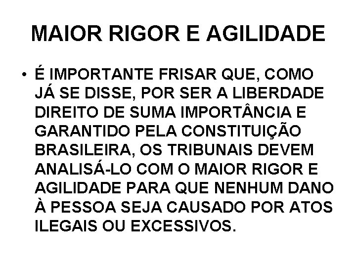 MAIOR RIGOR E AGILIDADE • É IMPORTANTE FRISAR QUE, COMO JÁ SE DISSE, POR MAIOR RIGOR E AGILIDADE • É IMPORTANTE FRISAR QUE, COMO JÁ SE DISSE, POR