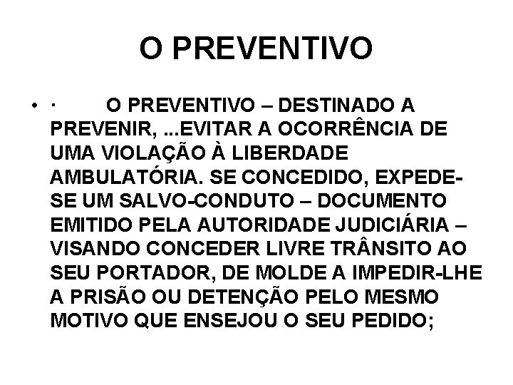 O PREVENTIVO • · O PREVENTIVO – DESTINADO A PREVENIR, . . . EVITAR O PREVENTIVO • · O PREVENTIVO – DESTINADO A PREVENIR, . . . EVITAR