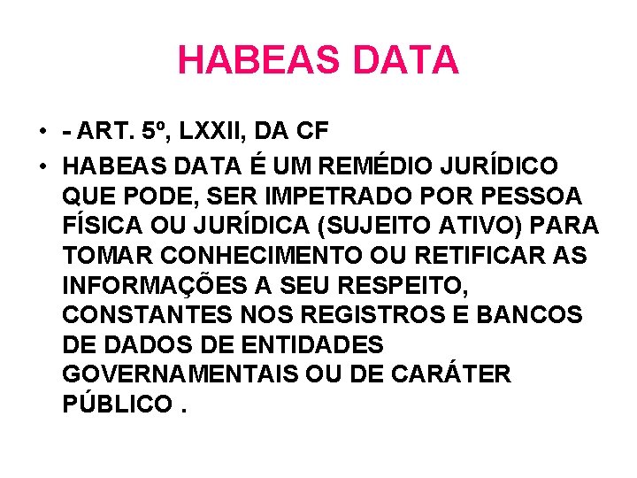 HABEAS DATA • - ART. 5º, LXXII, DA CF • HABEAS DATA É UM HABEAS DATA • - ART. 5º, LXXII, DA CF • HABEAS DATA É UM