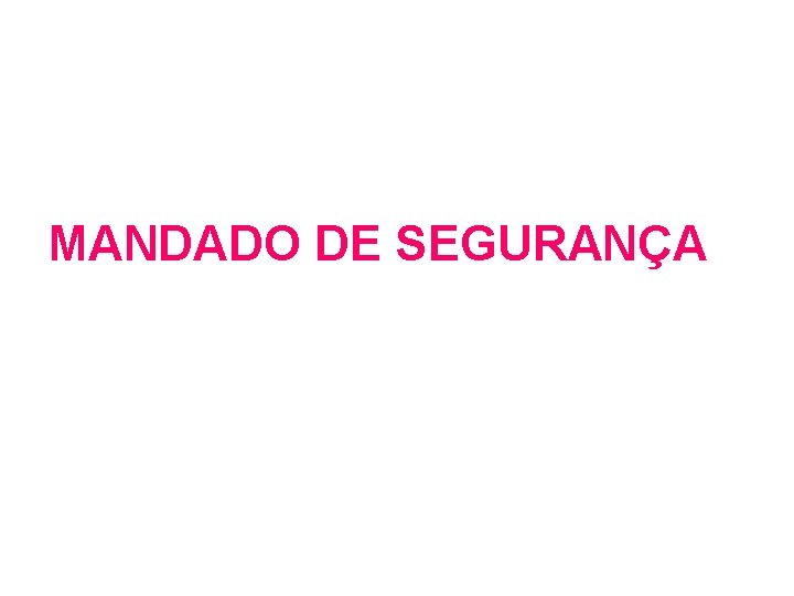 MANDADO DE SEGURANÇA MANDADO DE SEGURANÇA