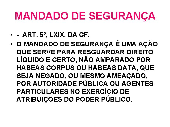 MANDADO DE SEGURANÇA • - ART. 5º, LXIX, DA CF. • O MANDADO DE MANDADO DE SEGURANÇA • - ART. 5º, LXIX, DA CF. • O MANDADO DE