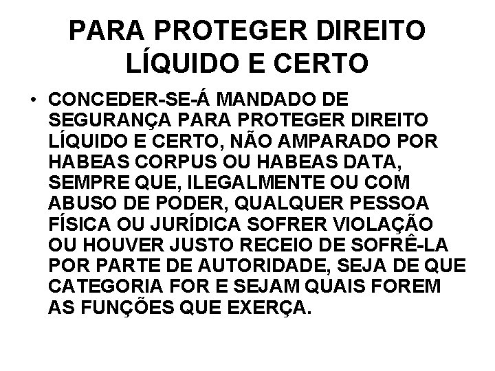 PARA PROTEGER DIREITO LÍQUIDO E CERTO • CONCEDER-SE-Á MANDADO DE SEGURANÇA PARA PROTEGER DIREITO PARA PROTEGER DIREITO LÍQUIDO E CERTO • CONCEDER-SE-Á MANDADO DE SEGURANÇA PARA PROTEGER DIREITO