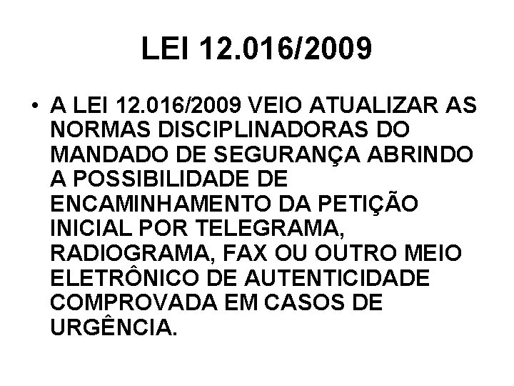 LEI 12. 016/2009 • A LEI 12. 016/2009 VEIO ATUALIZAR AS NORMAS DISCIPLINADORAS DO LEI 12. 016/2009 • A LEI 12. 016/2009 VEIO ATUALIZAR AS NORMAS DISCIPLINADORAS DO