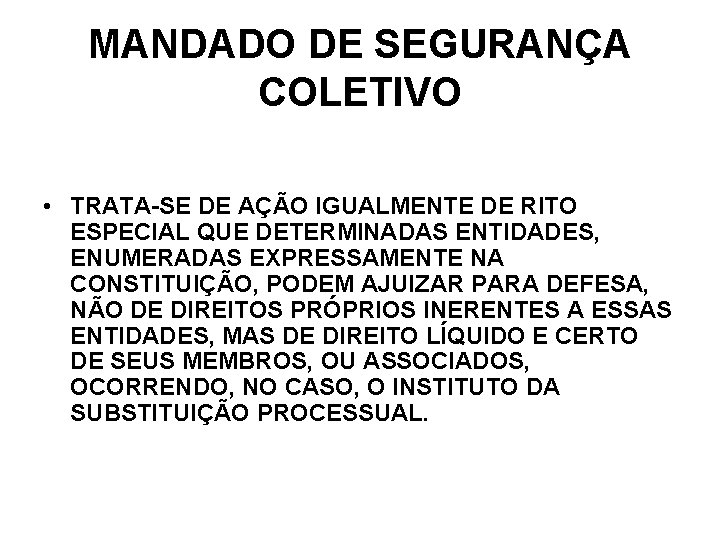 MANDADO DE SEGURANÇA COLETIVO • TRATA-SE DE AÇÃO IGUALMENTE DE RITO ESPECIAL QUE DETERMINADAS MANDADO DE SEGURANÇA COLETIVO • TRATA-SE DE AÇÃO IGUALMENTE DE RITO ESPECIAL QUE DETERMINADAS