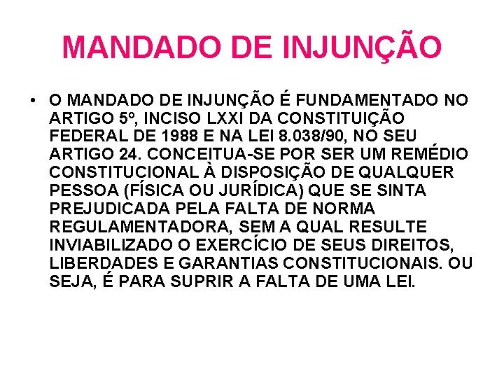 MANDADO DE INJUNÇÃO • O MANDADO DE INJUNÇÃO É FUNDAMENTADO NO ARTIGO 5º, INCISO MANDADO DE INJUNÇÃO • O MANDADO DE INJUNÇÃO É FUNDAMENTADO NO ARTIGO 5º, INCISO