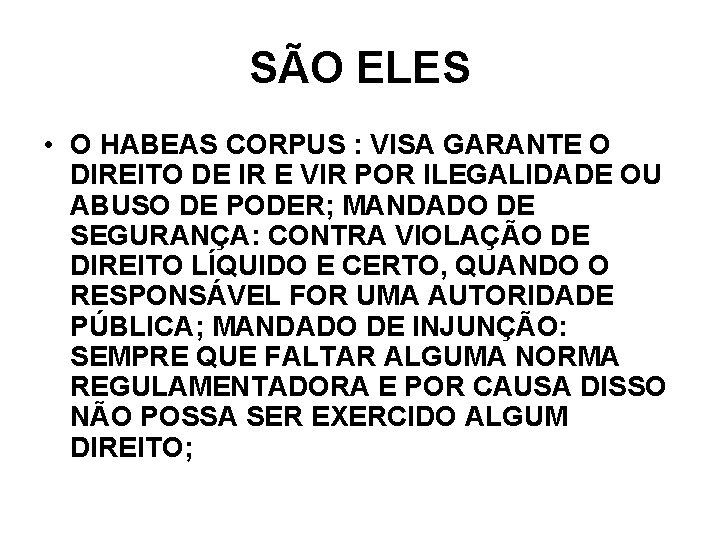 SÃO ELES • O HABEAS CORPUS : VISA GARANTE O DIREITO DE IR E SÃO ELES • O HABEAS CORPUS : VISA GARANTE O DIREITO DE IR E