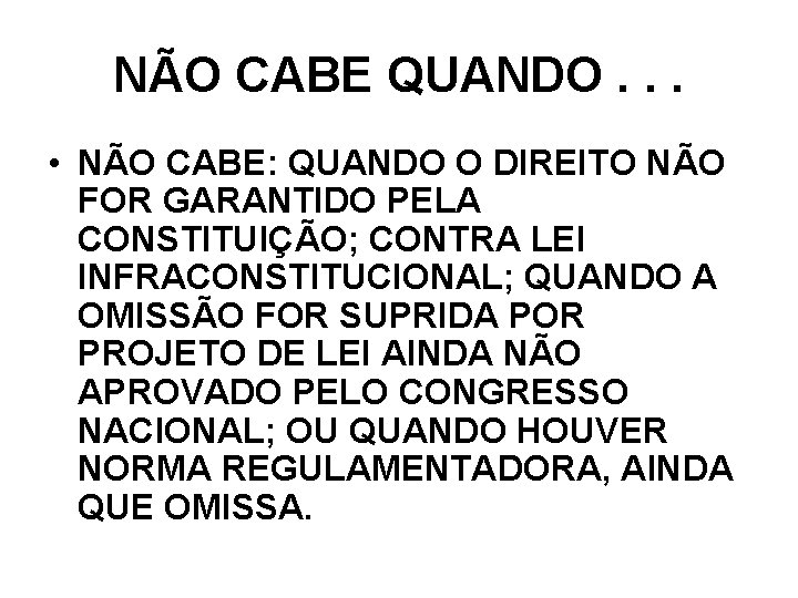 NÃO CABE QUANDO. . . • NÃO CABE: QUANDO O DIREITO NÃO FOR GARANTIDO NÃO CABE QUANDO. . . • NÃO CABE: QUANDO O DIREITO NÃO FOR GARANTIDO