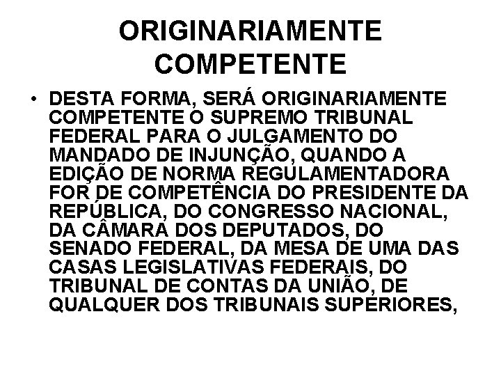 ORIGINARIAMENTE COMPETENTE • DESTA FORMA, SERÁ ORIGINARIAMENTE COMPETENTE O SUPREMO TRIBUNAL FEDERAL PARA O ORIGINARIAMENTE COMPETENTE • DESTA FORMA, SERÁ ORIGINARIAMENTE COMPETENTE O SUPREMO TRIBUNAL FEDERAL PARA O