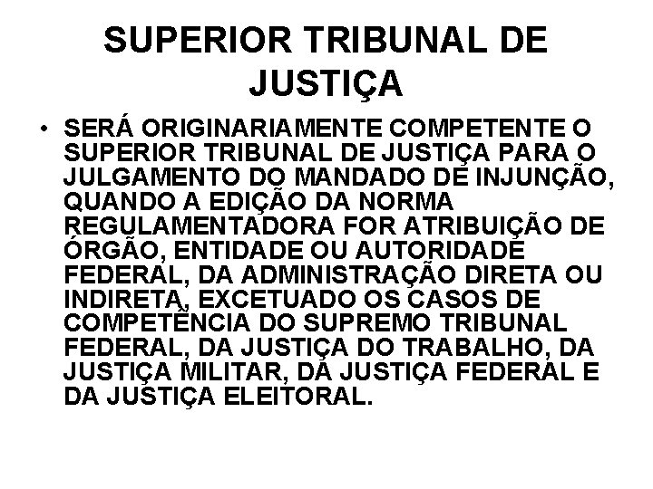 SUPERIOR TRIBUNAL DE JUSTIÇA • SERÁ ORIGINARIAMENTE COMPETENTE O SUPERIOR TRIBUNAL DE JUSTIÇA PARA SUPERIOR TRIBUNAL DE JUSTIÇA • SERÁ ORIGINARIAMENTE COMPETENTE O SUPERIOR TRIBUNAL DE JUSTIÇA PARA