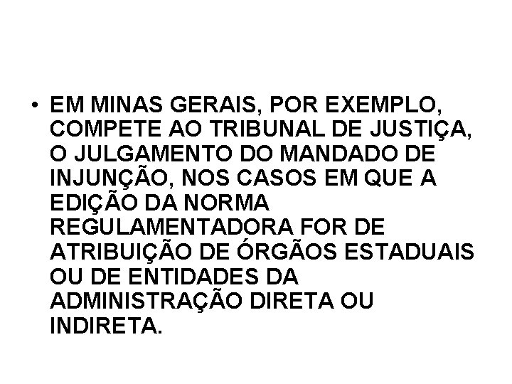 • EM MINAS GERAIS, POR EXEMPLO, COMPETE AO TRIBUNAL DE JUSTIÇA, O JULGAMENTO • EM MINAS GERAIS, POR EXEMPLO, COMPETE AO TRIBUNAL DE JUSTIÇA, O JULGAMENTO