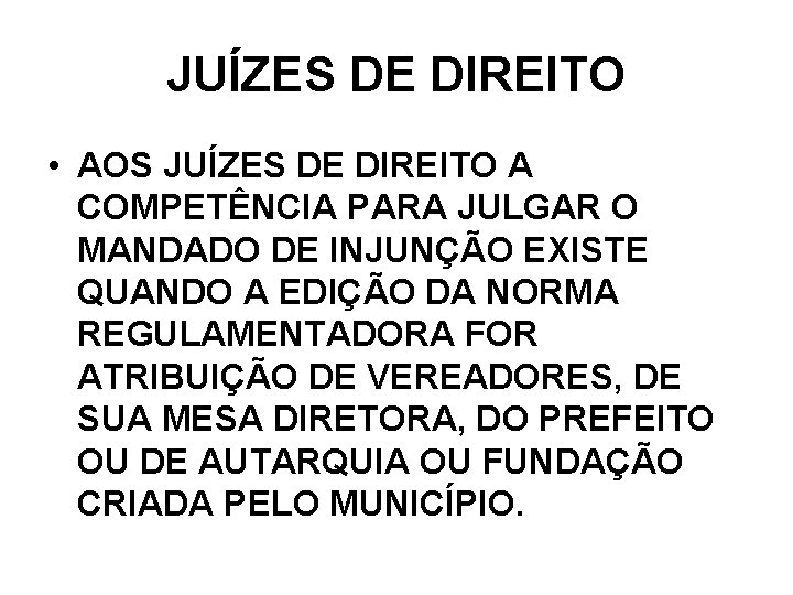 JUÍZES DE DIREITO • AOS JUÍZES DE DIREITO A COMPETÊNCIA PARA JULGAR O MANDADO JUÍZES DE DIREITO • AOS JUÍZES DE DIREITO A COMPETÊNCIA PARA JULGAR O MANDADO