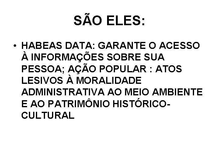SÃO ELES: • HABEAS DATA: GARANTE O ACESSO À INFORMAÇÕES SOBRE SUA PESSOA; AÇÃO SÃO ELES: • HABEAS DATA: GARANTE O ACESSO À INFORMAÇÕES SOBRE SUA PESSOA; AÇÃO