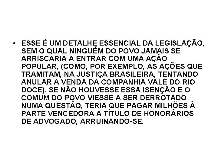 • ESSE É UM DETALHE ESSENCIAL DA LEGISLAÇÃO, SEM O QUAL NINGUÉM DO • ESSE É UM DETALHE ESSENCIAL DA LEGISLAÇÃO, SEM O QUAL NINGUÉM DO