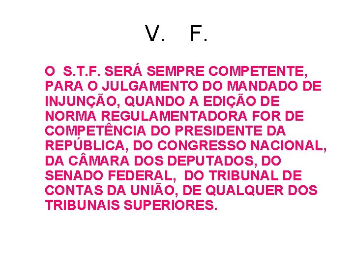 V. F. O S. T. F. SERÁ SEMPRE COMPETENTE, PARA O JULGAMENTO DO MANDADO V. F. O S. T. F. SERÁ SEMPRE COMPETENTE, PARA O JULGAMENTO DO MANDADO