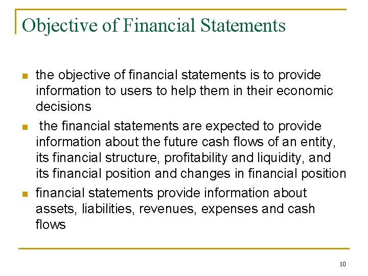 Objective of Financial Statements n n n the objective of financial statements is to