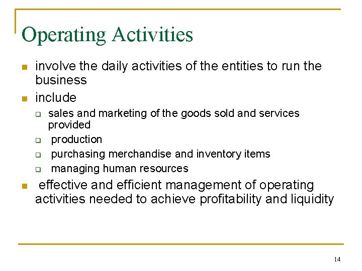 Operating Activities n n involve the daily activities of the entities to run the