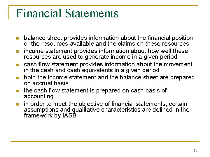 Financial Statements n n n balance sheet provides information about the financial position or