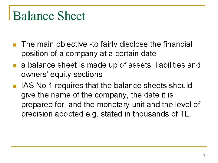 Balance Sheet n n n The main objective -to fairly disclose the financial position