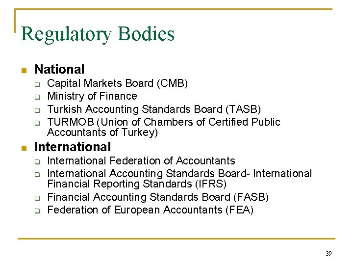Regulatory Bodies n National q q n Capital Markets Board (CMB) Ministry of Finance