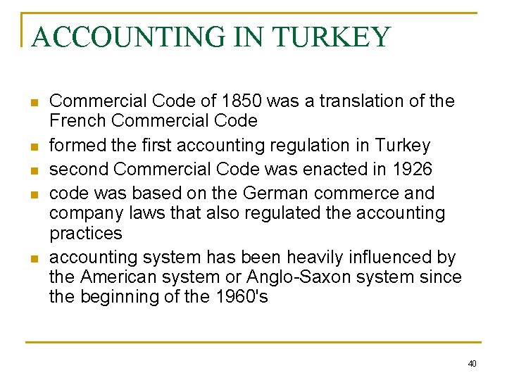 ACCOUNTING IN TURKEY n n n Commercial Code of 1850 was a translation of