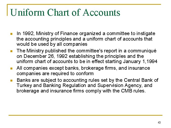Uniform Chart of Accounts n n In 1992, Ministry of Finance organized a committee