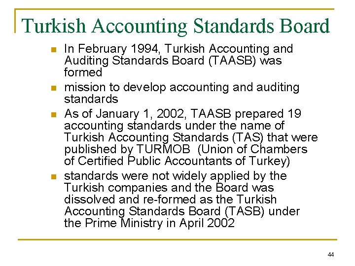 Turkish Accounting Standards Board n n In February 1994, Turkish Accounting and Auditing Standards