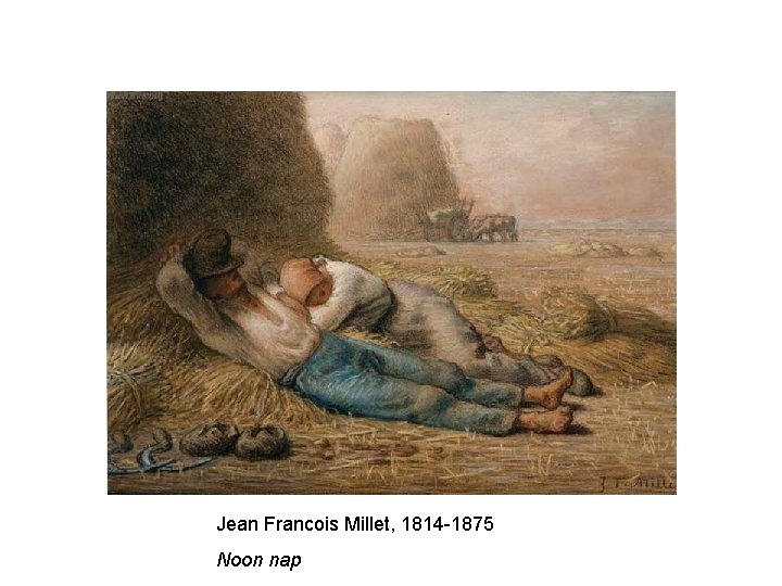 Jean Francois Millet, 1814 -1875 Noon nap 