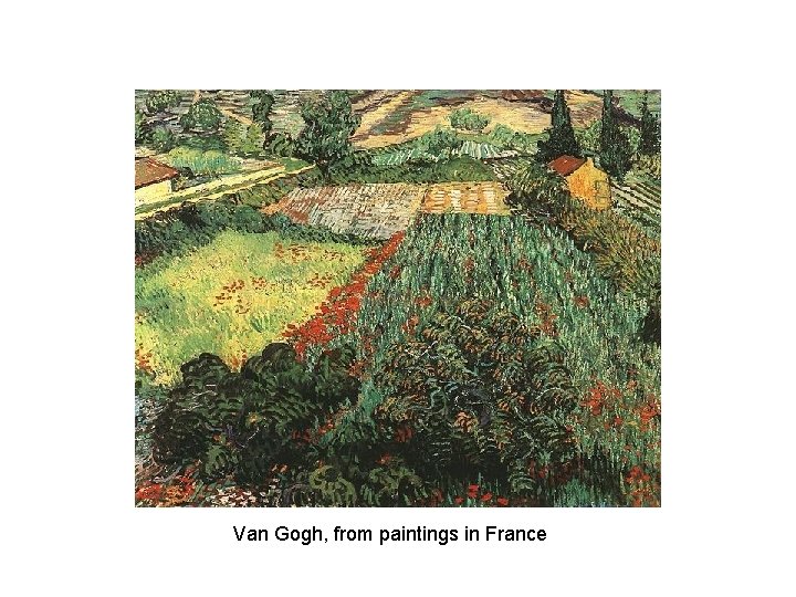 Van Gogh, from paintings in France 