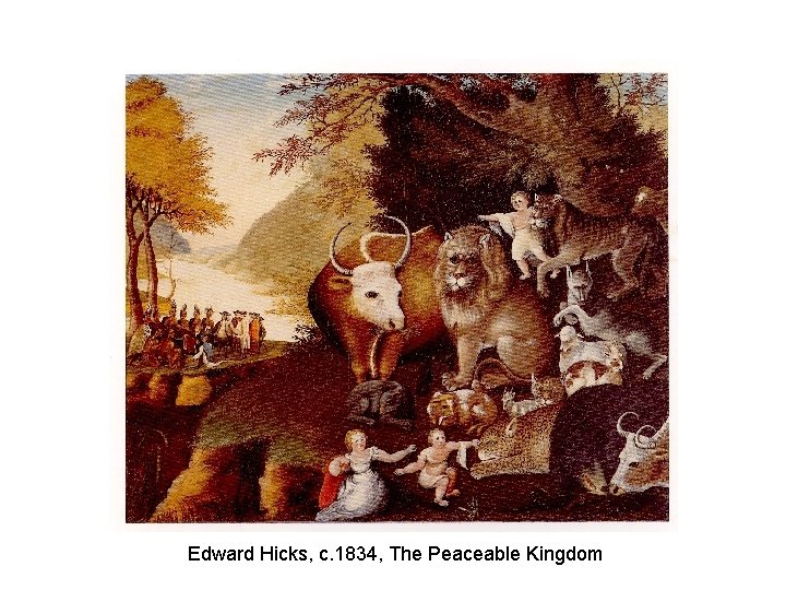 Edward Hicks, c. 1834, The Peaceable Kingdom 