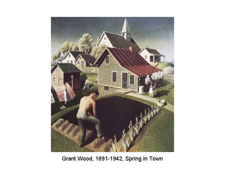 Grant Wood, 1891 -1942, Spring in Town 