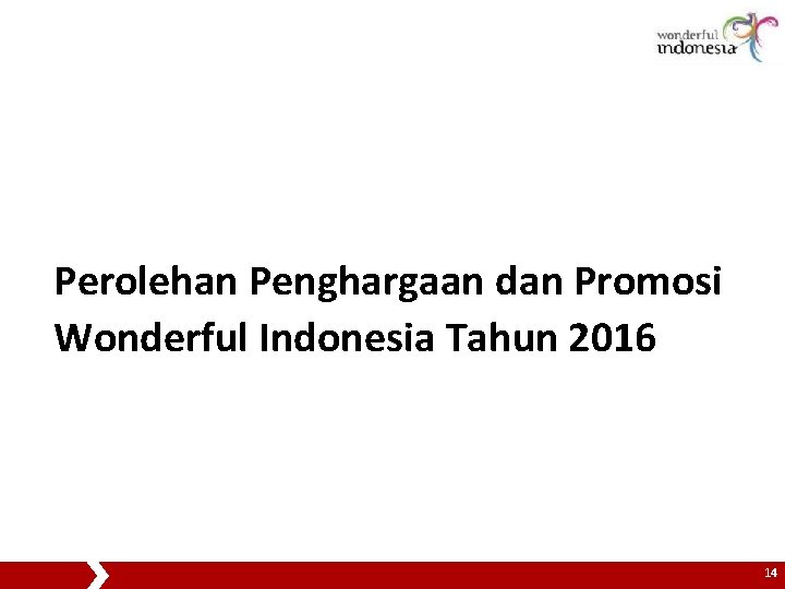 Perolehan Penghargaan dan Promosi Wonderful Indonesia Tahun 2016 14 