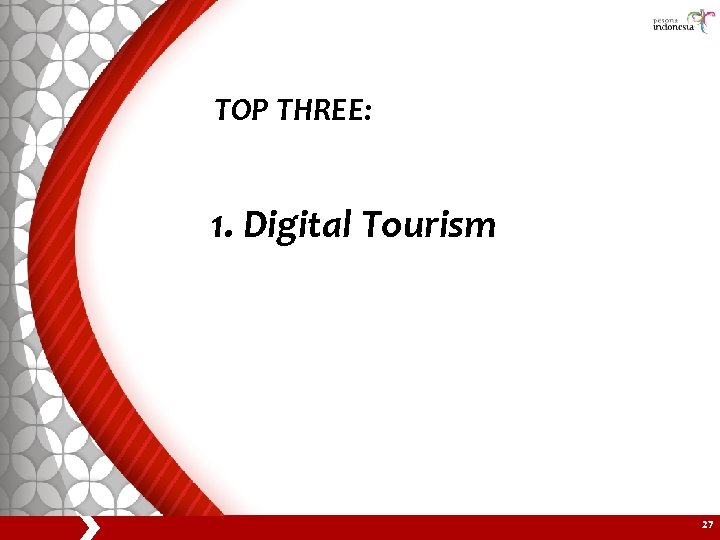 TOP THREE: 1. Digital Tourism 27 