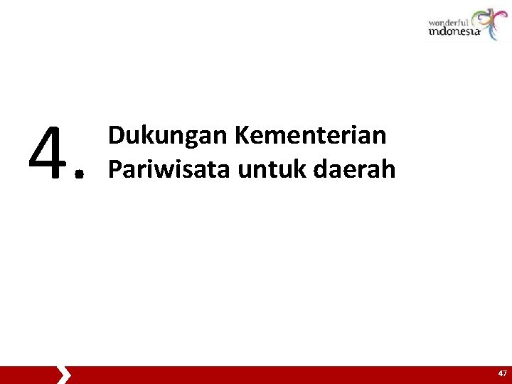 4. Dukungan Kementerian Pariwisata untuk daerah 47 