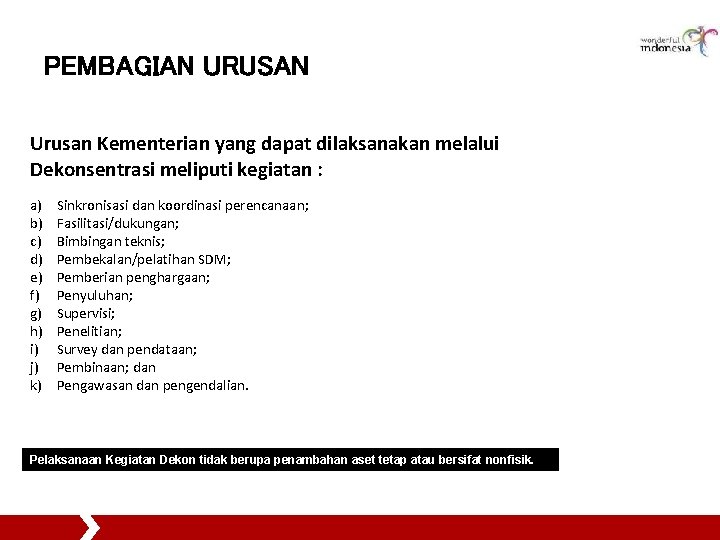 PEMBAGIAN URUSAN Urusan Kementerian yang dapat dilaksanakan melalui Dekonsentrasi meliputi kegiatan : a) b)