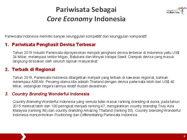 Pariwisata Sebagai Core Economy Indonesia Pariwisata Indonesia memiliki banyak keunggulan kompetitif dan keunggulan komparatif: