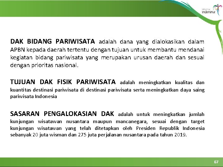 DAK BIDANG PARIWISATA adalah dana yang dialokasikan dalam APBN kepada daerah tertentu dengan tujuan