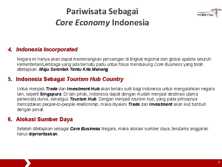 Pariwisata Sebagai Core Economy Indonesia 4. Indonesia Incorporated Negara ini hanya akan dapat memenangkan
