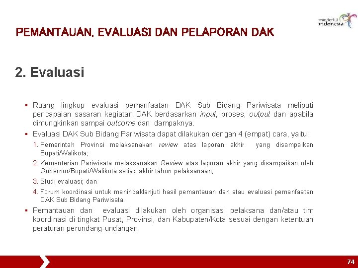 PEMANTAUAN, EVALUASI DAN PELAPORAN DAK 2. Evaluasi § Ruang lingkup evaluasi pemanfaatan DAK Sub