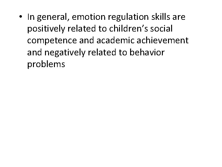  • In general, emotion regulation skills are positively related to children’s social competence