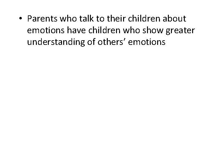  • Parents who talk to their children about emotions have children who show