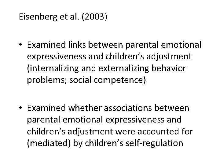 Eisenberg et al. (2003) • Examined links between parental emotional expressiveness and children’s adjustment