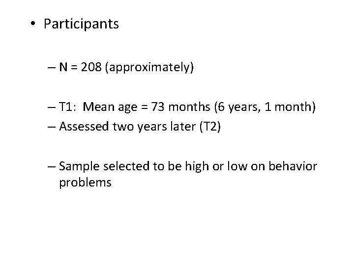  • Participants – N = 208 (approximately) – T 1: Mean age =