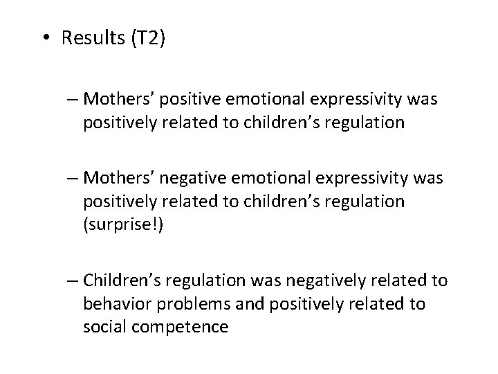  • Results (T 2) – Mothers’ positive emotional expressivity was positively related to
