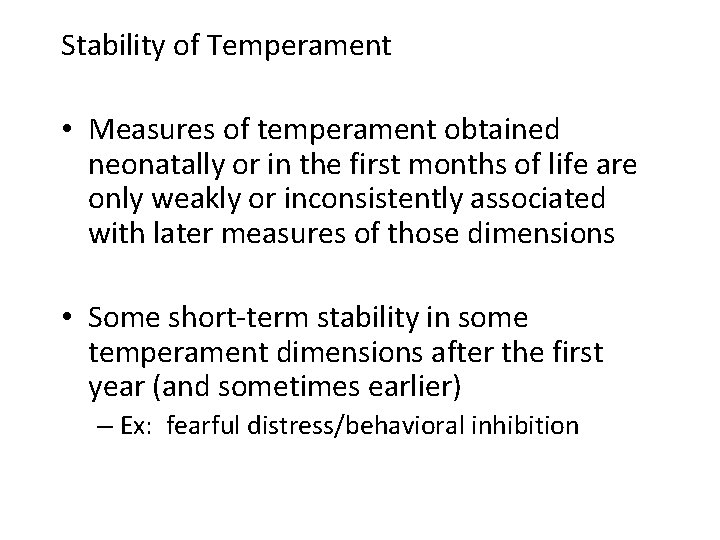 Stability of Temperament • Measures of temperament obtained neonatally or in the first months