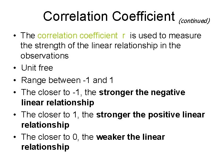 Correlation Coefficient (continued) • The correlation coefficient r is used to measure the strength