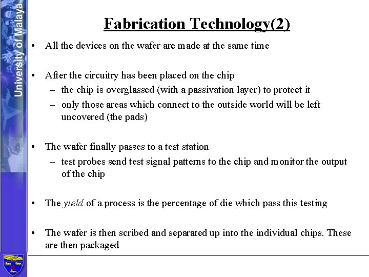 Fabrication Technology(2) • All the devices on the wafer are made at the same